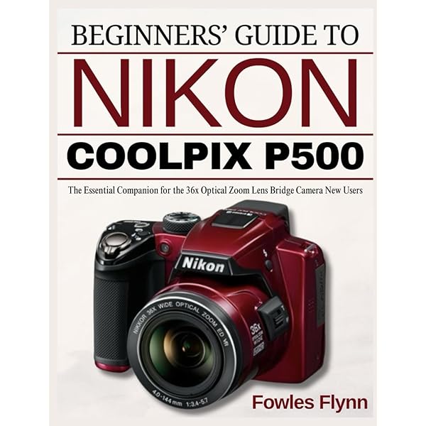 Photographer's Guide to the Nikon Coolpix P500: Getting the Most